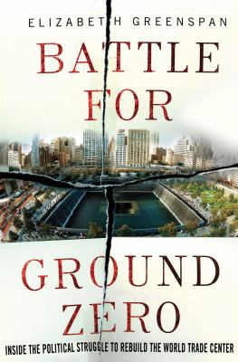 Battle for Ground Zero: Inside the Political St... 0230341381 Book Cover
