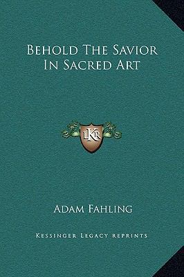 Behold the Savior in Sacred Art 116924887X Book Cover