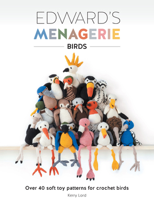 Edward's Menagerie: Birds: Over 40 Soft Toy Pat... 144630602X Book Cover