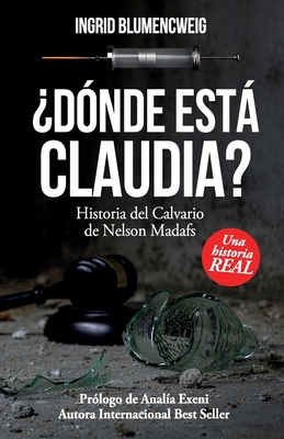 ¿Dónde está Claudia?: Historia del Calvario de ... [Spanish] B084P1NMKR Book Cover