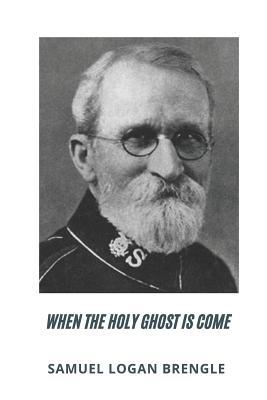 Samuel Logan Brengle When the Holy Ghost is Come 1097116808 Book Cover