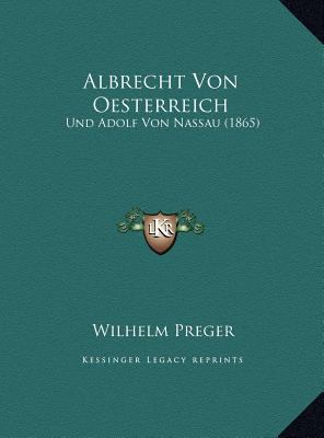 Albrecht Von Oesterreich: Und Adolf Von Nassau ... [German] 1169540066 Book Cover