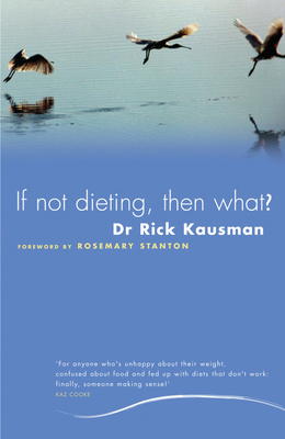 If Not Dieting, Then What? 1741144795 Book Cover