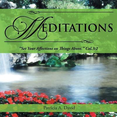 Meditations: Set Your Affections on Things Abov... 1490816267 Book Cover