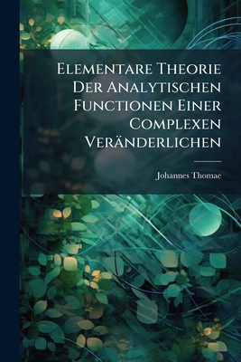 Elementare Theorie Der Analytischen Functionen ... [German] 1148806229 Book Cover