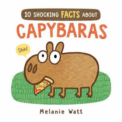 10 Shocking Facts About Capybaras 1039716172 Book Cover