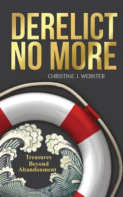 Derelict No More: Treasures Beyond Abandonment 1737911604 Book Cover