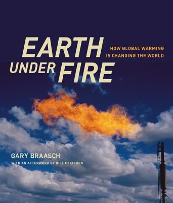 Earth Under Fire: How Global Warming Is Changin... 0520244389 Book Cover