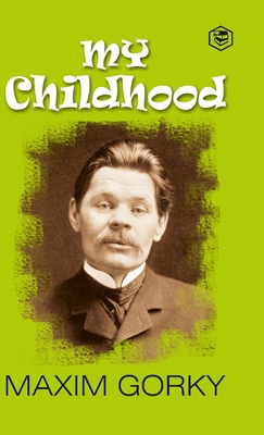 My Childhood: Autobiography of Maxim Gorky (Har... 8119090357 Book Cover