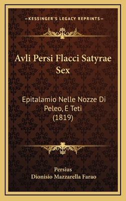 Avli Persi Flacci Satyrae Sex: Epitalamio Nelle... [Italian] 1168177952 Book Cover