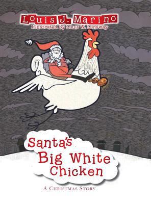 Santa's Big White Chicken: A Christmas Story 099795261X Book Cover