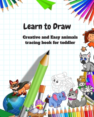 Learn to Draw: Animal Drawing Book for Kids: Cr... 1702039633 Book Cover