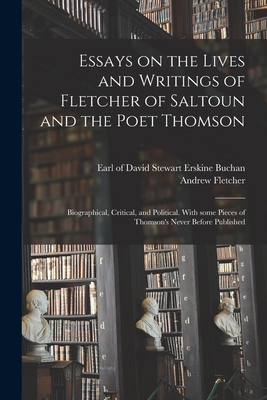 Essays on the Lives and Writings of Fletcher of... 1014164303 Book Cover