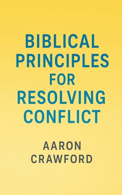 Biblical Principles for Resolving Conflict B0G62Q4HVX Book Cover