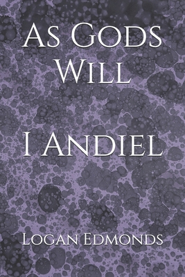 As Gods Will: I Andiel B0DN9YZBPR Book Cover