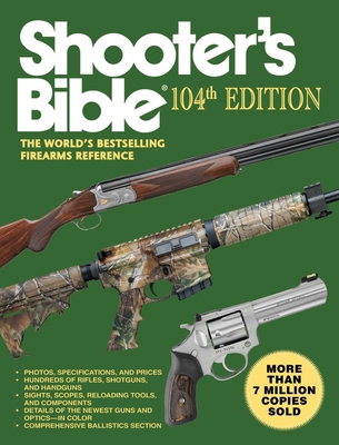 Shooter's Bible, 104th Edition: The World's Bes... 1616088745 Book Cover