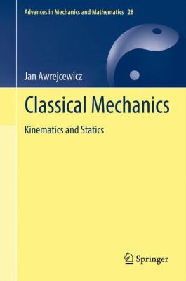Classical Mechanics: Kinematics and Statics 1461437903 Book Cover