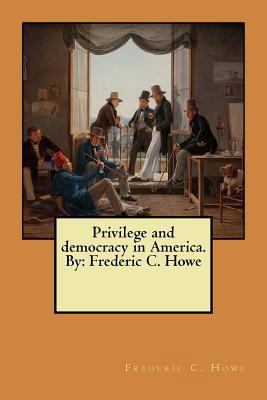 Privilege and democracy in America. By: Frederi... 1546806741 Book Cover