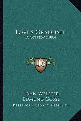 Love's Graduate: A Comedy (1885) 1165525674 Book Cover
