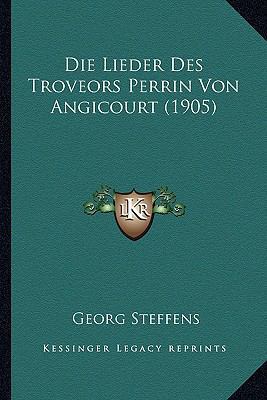 Die Lieder Des Troveors Perrin Von Angicourt (1... [German] 1166773655 Book Cover