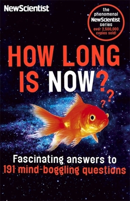 How Long is Now?: Fascinating answers to 191 Mi... B01N5OC7MR Book Cover