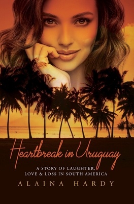 Heartbreak in Uruguay: A story of laughter, lov... 168515199X Book Cover