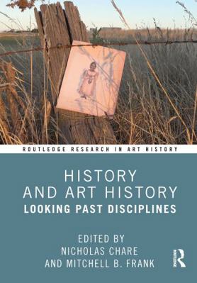 History and Art History: Looking Past Disciplines 0367629690 Book Cover