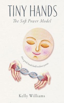 Tiny Hands: The Soft Power Model B0FLT3X4TG Book Cover