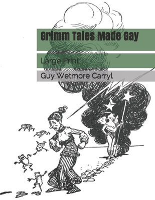 Grimm Tales Made Gay: Large Print 1695865928 Book Cover