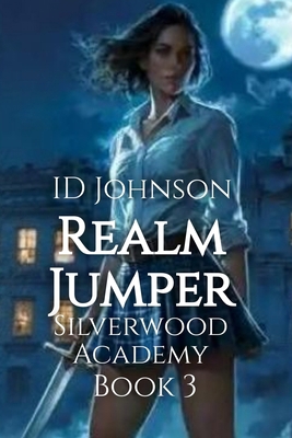 Realm Jumper: Silverwood Academy Book 3 B0FN7KM2BH Book Cover