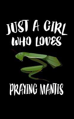 Just A Girl Who Loves Praying Mantis: Animal Na... 107729705X Book Cover