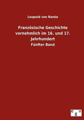 Französische Geschichte vornehmlich im 16. und ... [German] 3863829565 Book Cover