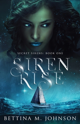 Siren Rise: Secret Sirens Book 1 1736517686 Book Cover