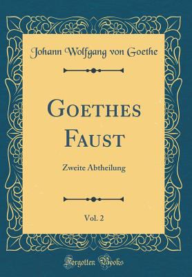 Goethes Faust, Vol. 2: Zweite Abtheilung (Class... [German] 0666696373 Book Cover