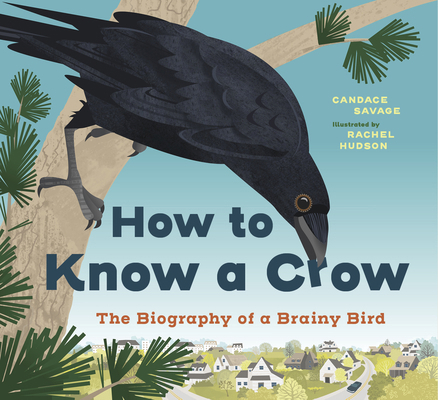 How to Know a Crow: The Biography of a Brainy Bird 177164916X Book Cover