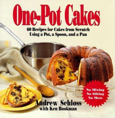 One Pot Cakes: 60 Recipes for Cakes from Scratc... 0688141382 Book Cover