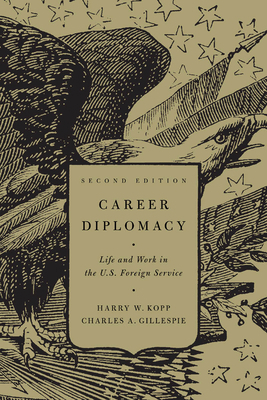 Career Diplomacy: Life and Work in the U.S. For... 1589017404 Book Cover