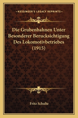 Die Grubenbahnen Unter Besonderer Berucksichtig... [German] 1168396514 Book Cover