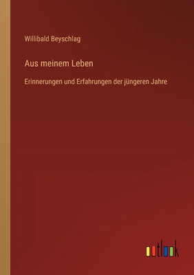 Aus meinem Leben: Erinnerungen und Erfahrungen ... [German] 3368612905 Book Cover