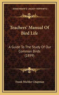 Teachers' Manual Of Bird Life: A Guide To The S... 1167107802 Book Cover