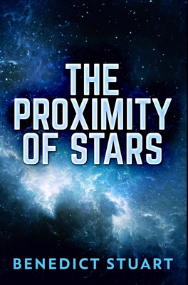 The Proximity Of Stars: Premium Hardcover Edition 1034609211 Book Cover