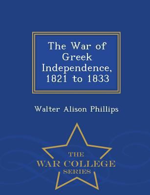 The War of Greek Independence, 1821 to 1833 - W... 1297488075 Book Cover