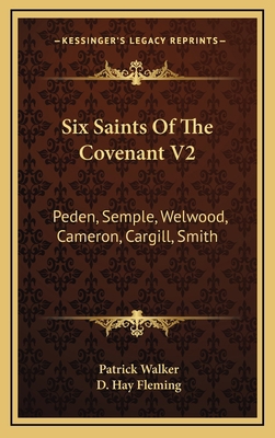 Six Saints Of The Covenant V2: Peden, Semple, W... 1163534765 Book Cover