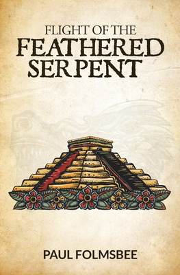 The Flight of the Feathered Serpent B091JGX7J2 Book Cover