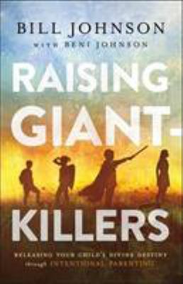 Raising Giant-Killers: Releasing Your Child's D... 0800799399 Book Cover