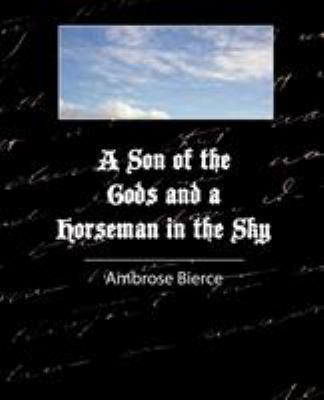A Son of the Gods and a Horseman in the Sky - B... 1604241179 Book Cover