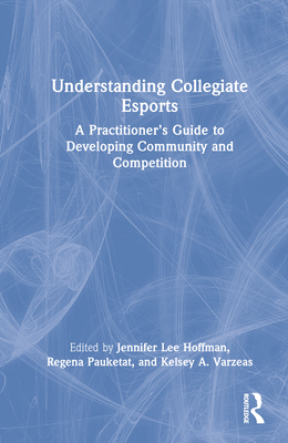 Understanding Collegiate Esports: A Practitione... 1032210575 Book Cover