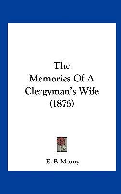 The Memories of a Clergyman's Wife (1876) 1162258853 Book Cover