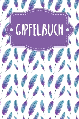 Gipfelbuch: Tourenbuch zum Ausfüllen für Wander... [German] B0849TVRN5 Book Cover