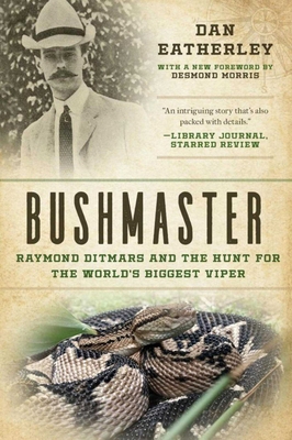 Bushmaster: Raymond Ditmars and the Hunt for th... 1628727667 Book Cover